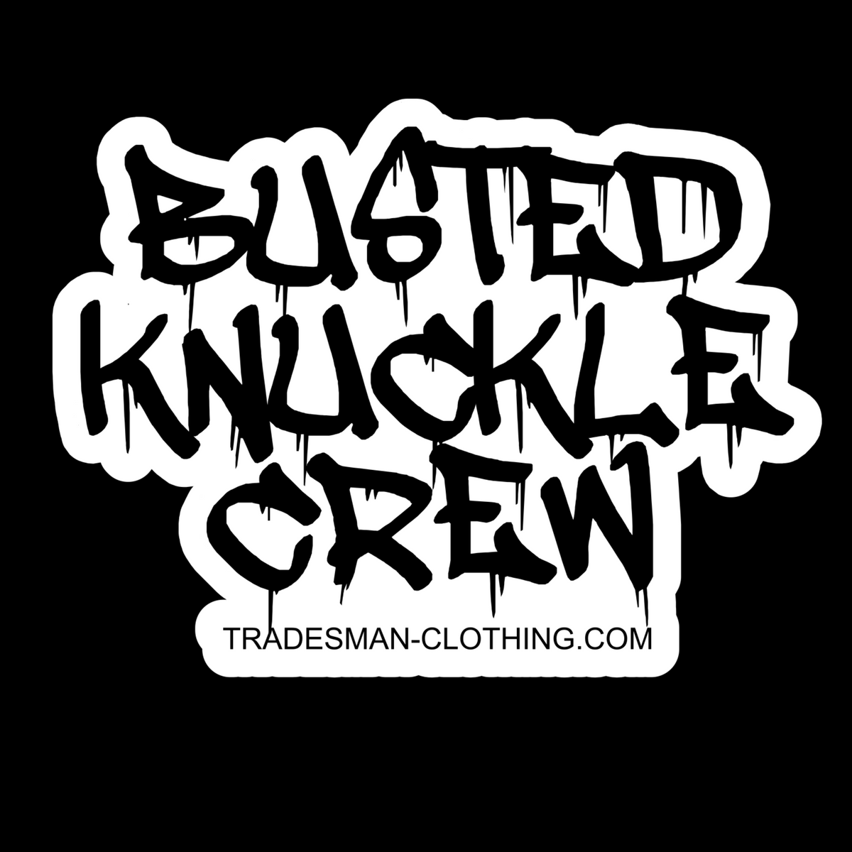 Busted Knuckle Crew Drip Text TradesmanClothing